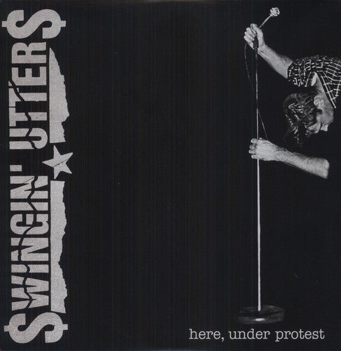 Swingin' Utters- Here, Under Protest - LP