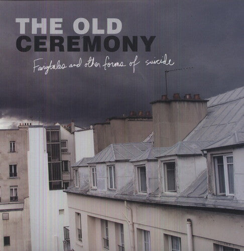 The Old Ceremony- Fairytales and Other Forms Of Suicide - LP