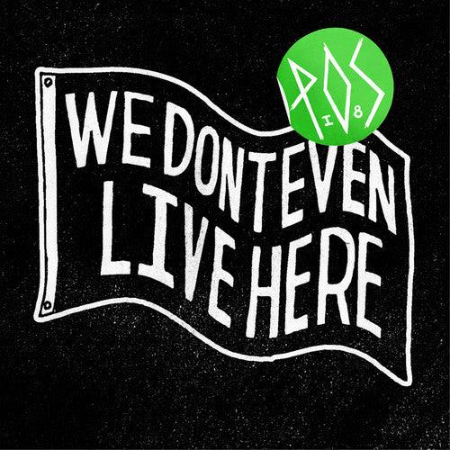 P.O.S- We Don't Even Live Here - LP