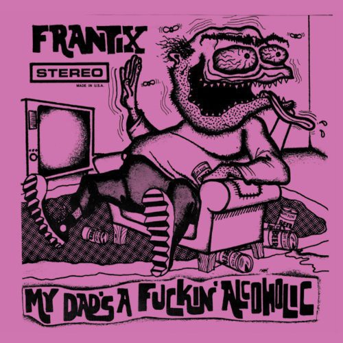 Frantix- My Dad's a Fuckin Alcoholic - LP
