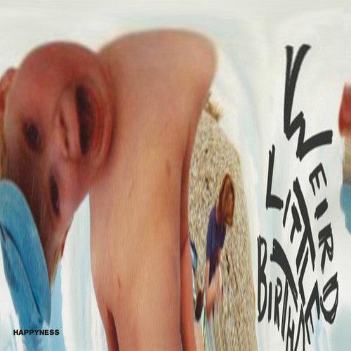 Happyness- Weird Little Birthday - LP