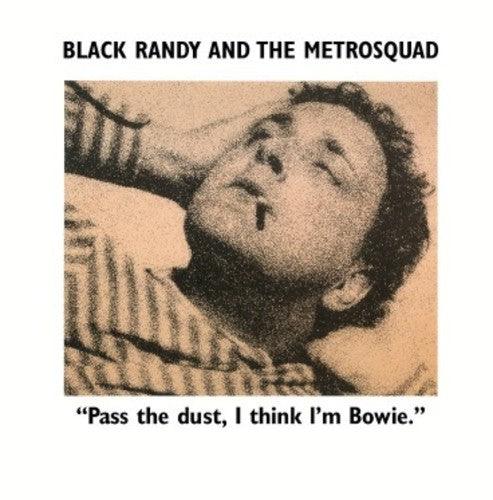 Black Randy The Metro Squad- Pass the Dust I Think I'm Bowie - LP