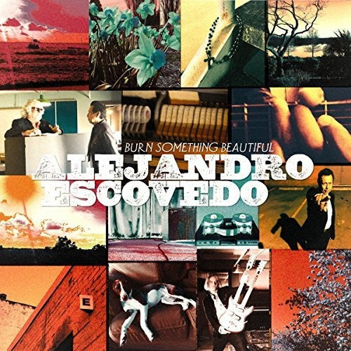 Alejandro Escovedo- Burn Something Beautiful - LP