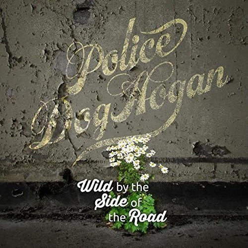 Police Dog Hogan- Wild By The Side Of The Road - LP