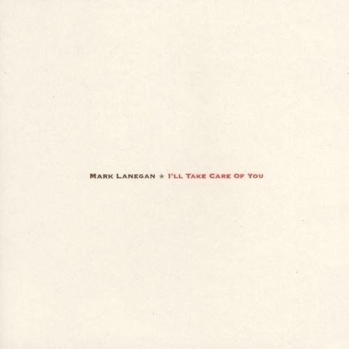 Mark Lanegan- I'll Take Care Of You - LP
