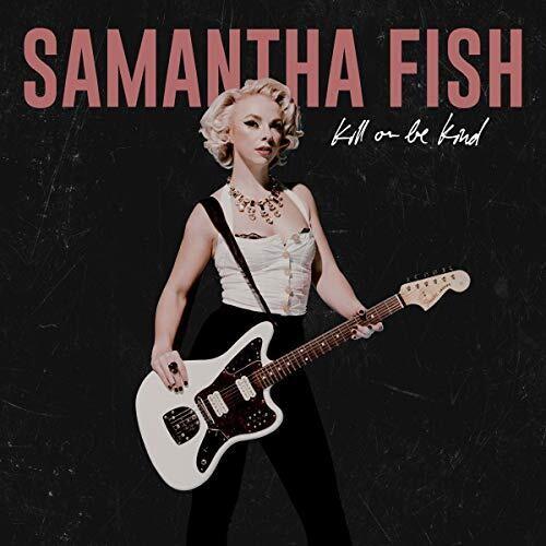 Samantha Fish- Kill Or Be Kind - LP