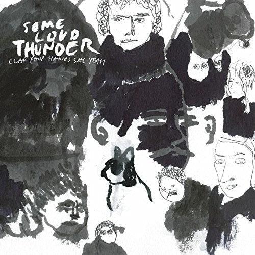 Clap Your Hands Say Yeah- Some Loud Thunder (10th Anniversary Edition) - LP
