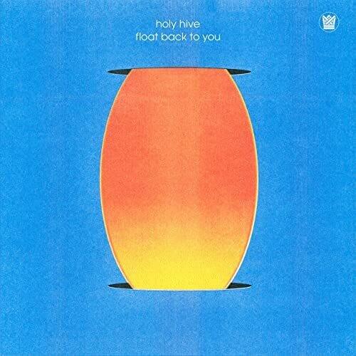 Holy Hive- Float Back To You - LP