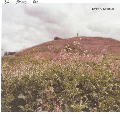 Emily a Sprague- Hill, Flower, Fog - LP