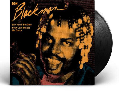 Don Blackman- Say You'll Be Mine / Your Love Makes Me Crazy - LP