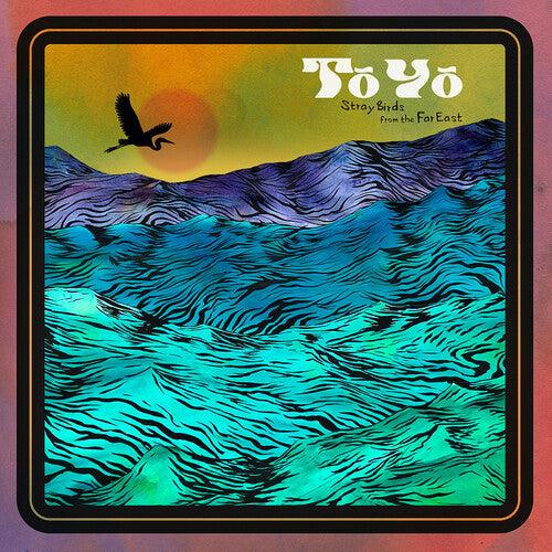 To Yo- Stray Birds From The Far East - LP