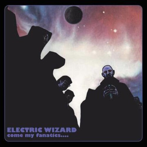 Electric Wizard: Come My Fanatics - VINYL