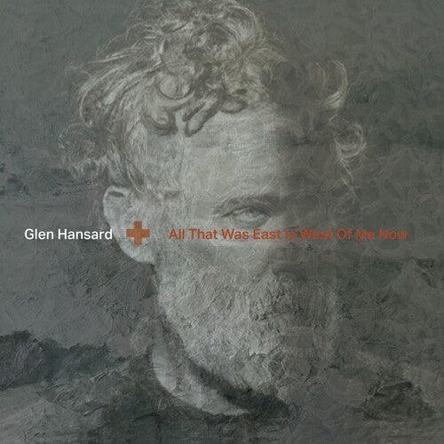 Glen Hansard- All That Was East Is West Of Me Now (Indie Exclusive Vinyl) - LP
