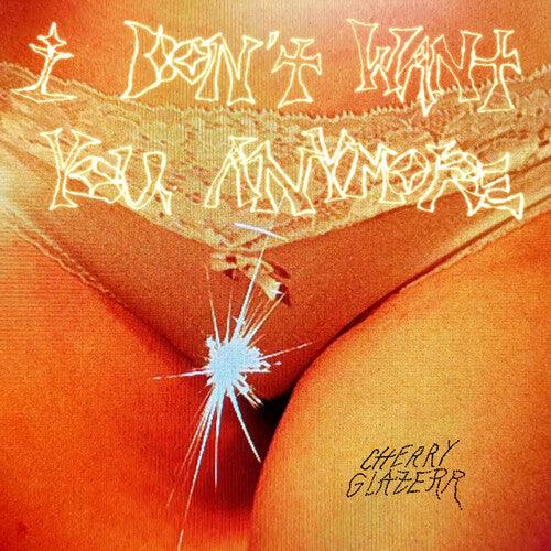 Cherry Glazerr- I Don't Want You Anymore (Crystal Clear Vinyl) - LP