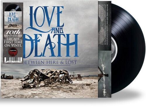 Love and Death- Between Here & Lost (10th Anniversary Edition) - LP