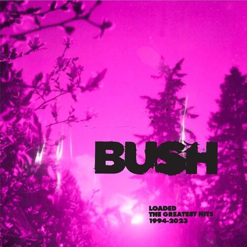 Bush- Loaded: The Greatest Hits 1994-2023 - LP