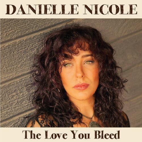 Danielle Nicole- The Love You Bleed - LP