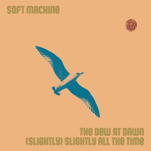 Soft Machine- Dew At Dawn / (slightly) Slightly All The Time - LP