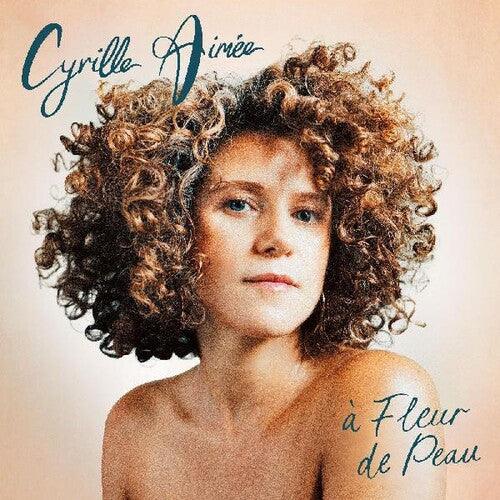 Cyrille Aimee- a Fleur de Peau - LP