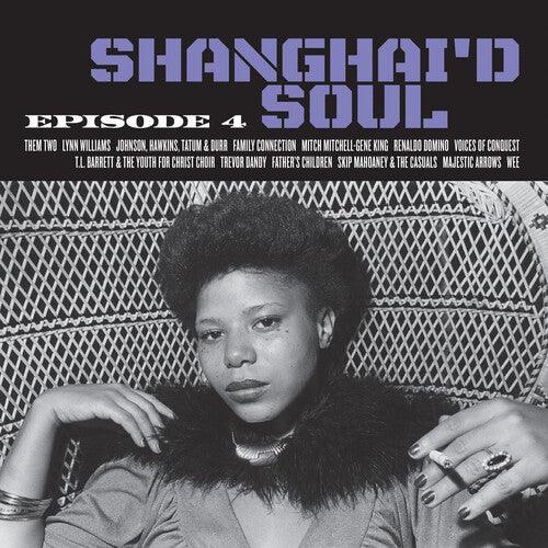 Various Artists- Shanghai'd Soul: Episode 4 (Various Artists) - LP