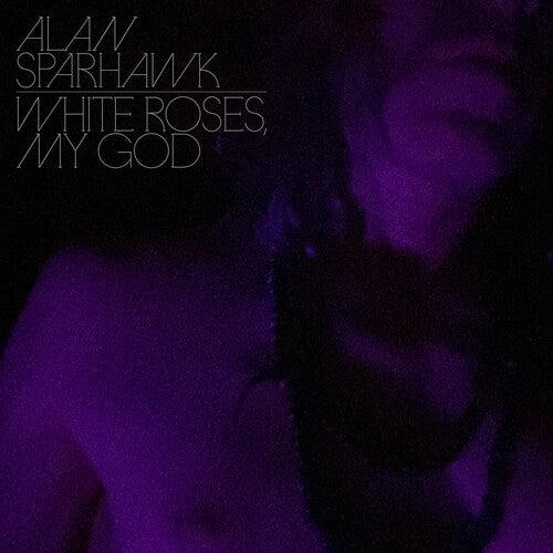Alan Sparhawk- White Roses, My God (Loser Edition) - LP