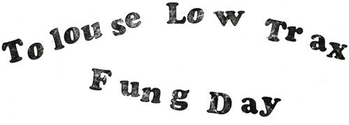 Tolouse Low Trax- Fung Day - LP