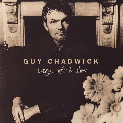Guy Chadwick- Lazy, Soft And Slow - LP