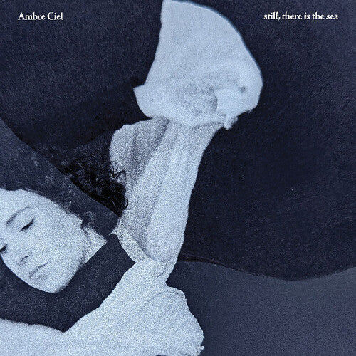 Ambre Ciel- Still, There Is The Sea - LP
