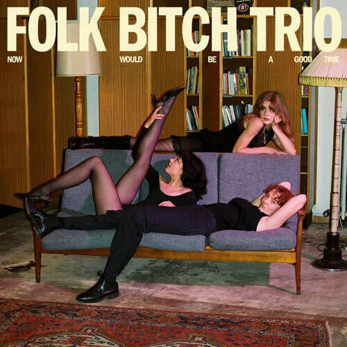 Folk Bitch Trio- Now Would Be a Good Time - LP