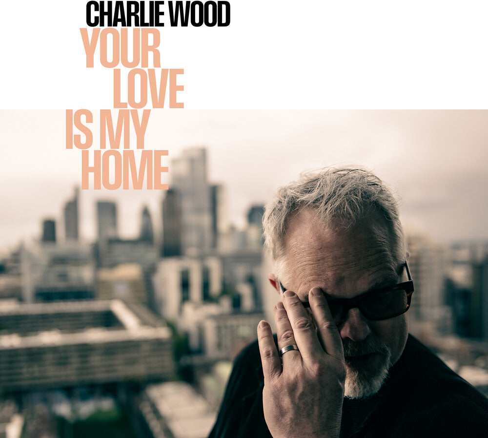 Charlie Wood- Your Love Is My Home - LP