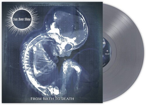 Sun Dont Shine: From Birth To Death (Cool Gray Opaque) - VINYL