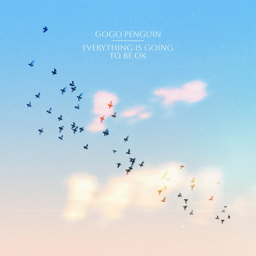 GoGo Penguin- Everything Is Going To Be Ok - LP