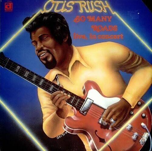 Otis Rush- So Many Roads, Live - LP