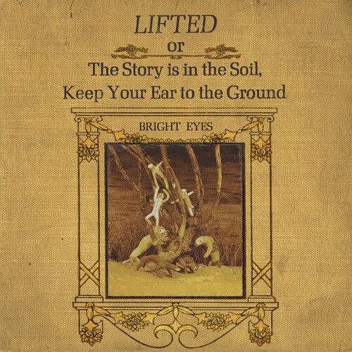 Bright Eyes- LIFTED or The Story Is in the Soil, Keep Your Ear to The Ground - LP