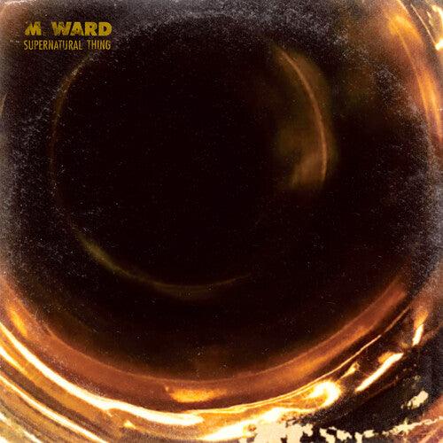 M. Ward- Supernatural Thing (Indie Exclusive Vinyl) - LP