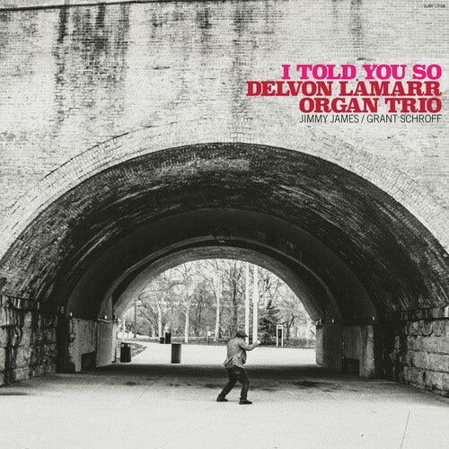 Delvon Lamarr Organ Trio- I Told You So - LP