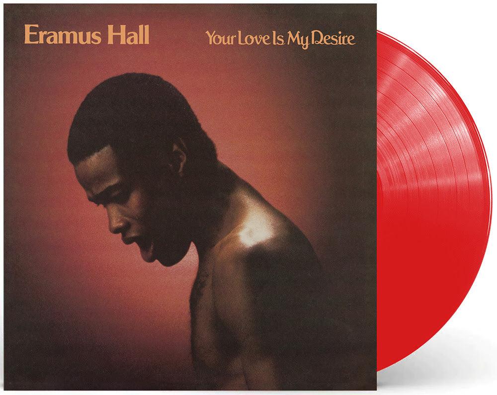 Eramus Hall- Your Love Is My Desire (RSD Essential Translucent Red Vinyl) - LP