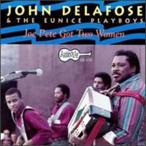 John Delafose: Joe Pete Got Two Women  [ CD ]