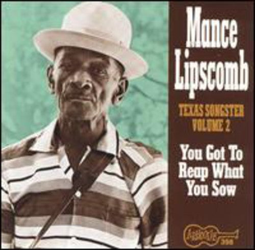 Mance Lipscomb: Texas Songster 2: You Got to Reap What You Sow  [ CD ]