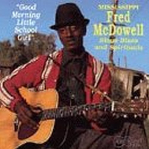 Mississippi Fred McDowell: Good Morning Little Schoolgirl  [ CD ]