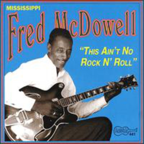 Mississippi Fred McDowell: This Ain't No Rock & Roll  [ CD ]
