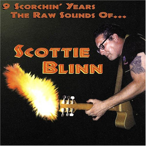 Scottie Blinn: 9 Scorchin' Years the Raw Sounds of Scottie Blin  [ CD ]