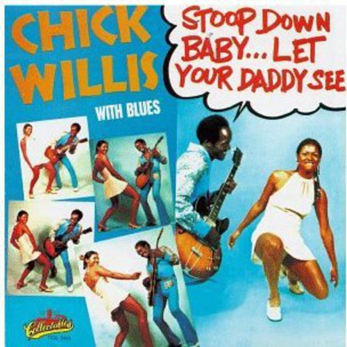Chick Willis: Stoop Down Baby Let Your Daddy See  [ CD ]