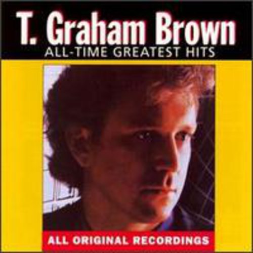 T. Graham Brown: All-Time Greatest Hits  [ CD ]