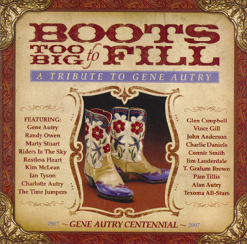 Boots Too Big to Fill: Tribute to Gene Autry / Var: Boots Too Big to Fill: Tribute to Gene Autry  [ CD ]