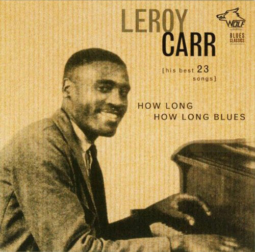 Leroy Carr: How Long How Long Blues  [ CD ]