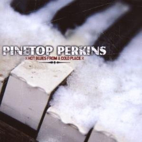 Pinetop Perkins: Hot Blues from a Cold Place  [ CD ]