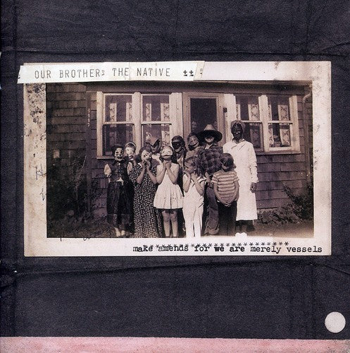 Our Brother the Native: Make Amends, For We Are Merely Vessels  [ CD ]