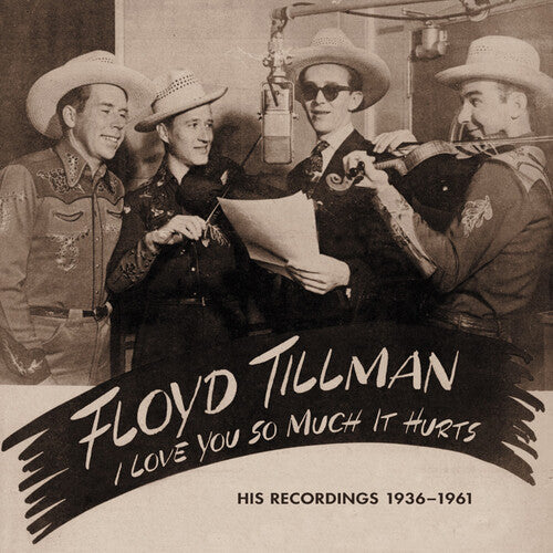 Floyd Tillman: I Love You So Much It Hurts: His Rec 1936-62 & 81  [ CD ]