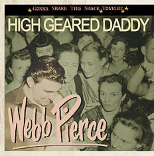 Webb Pierce: High Geared Daddy-Gonna Shake This Shack Tonight  [ CD ]